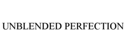 UNBLENDED PERFECTION trademark