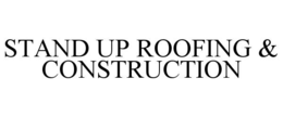 STAND UP ROOFING & CONSTRUCTION trademark