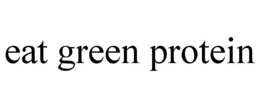 EAT GREEN PROTEIN trademark