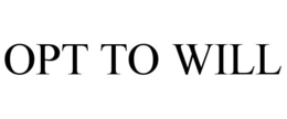 OPT TO WILL trademark