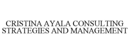 CRISTINA AYALA CONSULTING STRATEGIES AND MANAGEMENT trademark