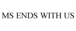 MS ENDS WITH US trademark