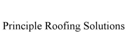PRINCIPLE ROOFING SOLUTIONS trademark