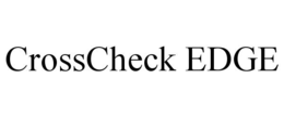 CROSSCHECK EDGE trademark