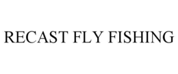 RECAST FLY FISHING trademark