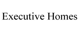 EXECUTIVE HOMES trademark