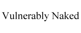 VULNERABLY NAKED trademark