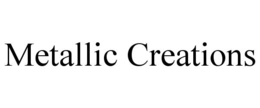 METALLIC CREATIONS trademark