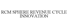 RCM SPHERE REVENUE CYCLE INNOVATION trademark