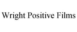 WRIGHT POSITIVE FILMS trademark