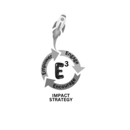 E3 ENGAGE ENCOURAGE EMPOWER IMPACT STRATEGY trademark