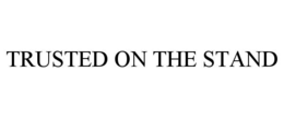 TRUSTED ON THE STAND trademark