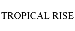 TROPICAL RISE trademark