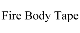 FIRE BODY TAPE trademark