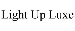 LIGHT UP LUXE trademark