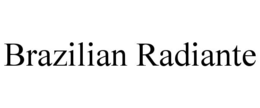 BRAZILIAN RADIANTE trademark