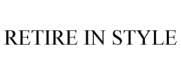 RETIRE IN STYLE trademark