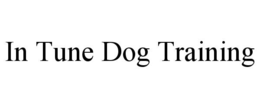 IN TUNE DOG TRAINING trademark