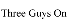 THREE GUYS ON trademark