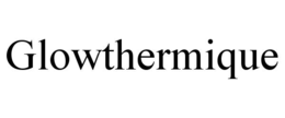 GLOWTHERMIQUE trademark