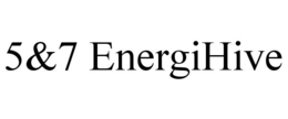 5&7 ENERGIHIVE trademark