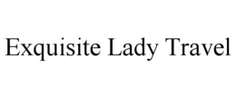 EXQUISITE LADY TRAVEL trademark