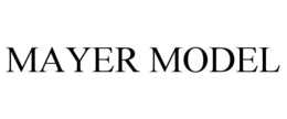MAYER MODEL trademark
