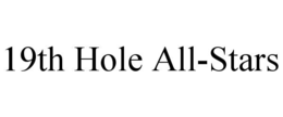 19TH HOLE ALL-STARS trademark
