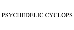 PSYCHEDELIC CYCLOPS trademark
