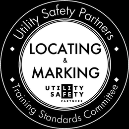 UTILITY SAFETY PARTNERS TRAINING STANDARDS COMMITTEE LOCATING & MARKING UTILITY SAFETY PARTNERS trademark