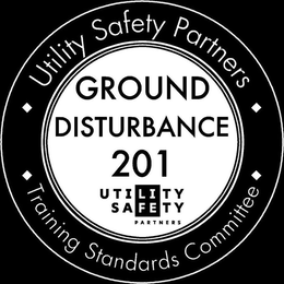 UTILITY SAFETY PARTNERS TRAINING STANDARDS COMMITTEE GROUND DISTURBANCE 201 UTILITY SAFETY PARTNERS trademark