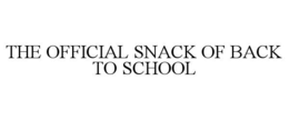 THE OFFICIAL SNACK OF BACK TO SCHOOL trademark