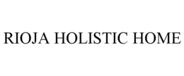 RIOJA HOLISTIC HOME trademark