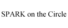 SPARK ON THE CIRCLE trademark
