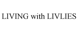 LIVING WITH LIVLIES trademark