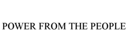 POWER FROM THE PEOPLE trademark