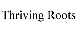 THRIVING ROOTS trademark