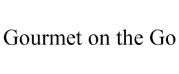 GOURMET ON THE GO trademark