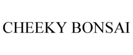 CHEEKY BONSAI trademark