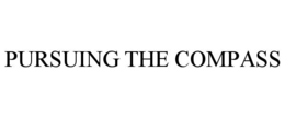 PURSUING THE COMPASS trademark