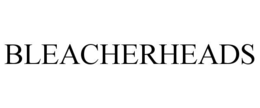 BLEACHERHEADS trademark
