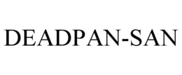 DEADPAN-SAN trademark