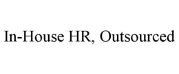 IN-HOUSE HR, OUTSOURCED trademark