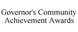 GOVERNOR'S COMMUNITY ACHIEVEMENT AWARDS trademark