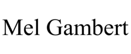 MEL GAMBERT trademark