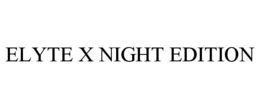 ELYTE X NIGHT EDITION trademark