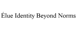 ÉLUE IDENTITY BEYOND NORMS trademark