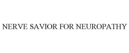 NERVE SAVIOR FOR NEUROPATHY trademark