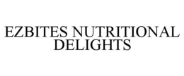 EZBITES NUTRITIONAL DELIGHTS trademark