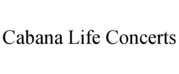 CABANA LIFE CONCERTS trademark